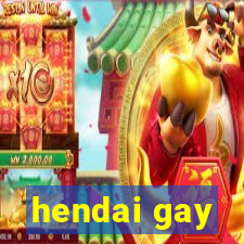 hendai gay